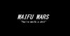 waifu wars.jpg