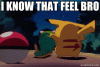 I know that feel Pikachu.gif