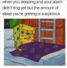 of-sleep-youre-getting-is-suspicious-above-a-still-of-spongebob-lying-in-bed-looking-suspicious.jpe