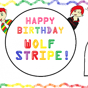Happy Birthday WolfStripe!