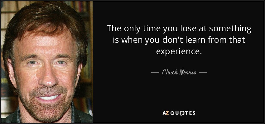 quote-the-only-time-you-lose-at-something-is-when-you-don-t-learn-from-that-experience-chuck-norris-89-12-13.jpg